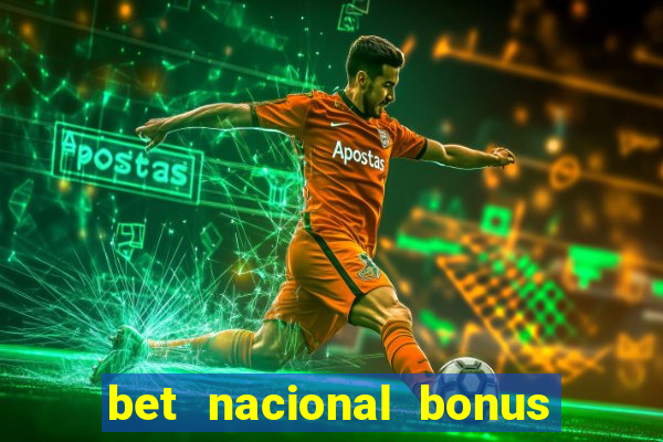 bet nacional bonus de boas vindas